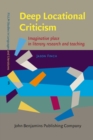 Image for Deep locational criticism  : imaginative place in literary research and teaching