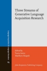 Image for Three streams of generative language acquisition research  : selected papers from the 7th meeting of generative approaches to language acquisition - North America, University of Illinois at Urbana-Ch