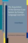 Image for The Acquisition of the German Case System by Foreign Language Learners