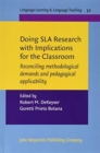 Image for Doing SLA research with implications for the classroom reconciling methodological demands and pedagogical applicability