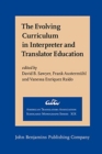 Image for The Evolving Curriculum in Interpreter and Translator Education : Stakeholder perspectives and voices