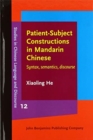 Image for Patient-Subject Constructions in Mandarin Chinese : Syntax, semantics, discourse