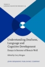 Image for Understanding Deafness, Language and Cognitive Development : Essays in honour of Bencie Woll