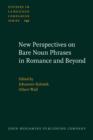 Image for New Perspectives on Bare Noun Phrases in Romance and Beyond
