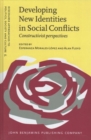 Image for Developing New Identities in Social Conflicts : Constructivist perspectives