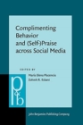 Image for Complimenting behaviour and (self-)praise across social media  : new contexts and new insights