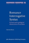 Image for Romance interrogative syntax  : formal and typological dimensions of variation