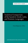 Image for Analytical Comparison of the Sanskrit, Greek, Latin, and Teutonic Languages, shewing the original identity of their grammatical structure : New edition