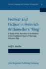 Image for Festival and Fiction in Heinrich Wittenwiler&#39;s &#39;Ring&#39; : A Study of the Narrative in its Relation to the Traditional Topoi of Marriage, Folly and Play