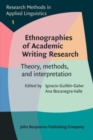 Image for Ethnographies of Academic Writing Research : Theory, methods, and interpretation