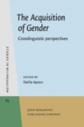 Image for The acquisition of gender  : crosslinguistic perspectives
