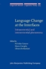 Image for Language change at the interfaces  : intrasentential and intersentential phenomena