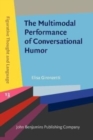 Image for The multimodal performance of conversational humor