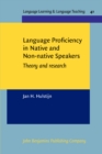 Image for Language Proficiency in Native and Non-native Speakers : Theory and research
