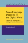 Image for Second-language discourse in the digital world  : linguistic and social practices in and beyond the networked classroom