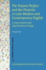 Image for The present perfect and the preterite in late modern and contemporary English  : a corpus-based study of grammatical change
