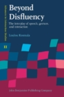 Image for Beyond disfluency  : the interplay of speech, gesture, and interaction