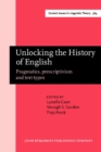 Image for Unlocking the history of English  : pragmatics, prescriptivism and text types