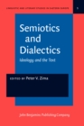 Image for Semiotics and Dialectics : Ideology and the Text