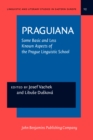 Image for PRAGUIANA : Some Basic and Less Known Aspects of the Prague Linguistic School. With an introduction by Philip A. Luelsdorff