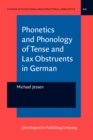 Image for Phonetics and Phonology of Tense and Lax Obstruents in German