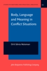 Image for Body, Language and Meaning in Conflict Situations : A semiotic analysis of gesture-word mismatches in Israeli-Jewish and Arab discourse