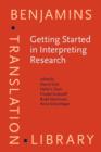 Image for Getting started in interpreting research  : methodological reflections, personal accounts and advice for beginners