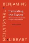 Image for Translating the Elusive : Marked word order and subjectivity in English-German translation
