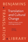 Image for Translation and Cultural Change : Studies in history, norms and image-projection