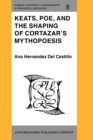 Image for Keats, Poe, and the Shaping of Cortazar&#39;s Mythopoesis