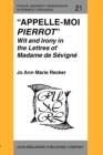Image for &quot;Appelle-moi Pierrot&quot; : Wit and Irony in the Lettres of Madame de Sevigne