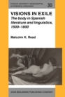 Image for Visions in Exile : The body in Spanish literature and linguistics, 1500-1800