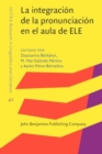 Image for La integracion de la pronunciacion en el aula de ELE