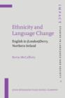 Image for Ethnicity and Language Change : English in (London)Derry, Northern Ireland