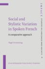 Image for Social and Stylistic Variation in Spoken French : A comparative approach