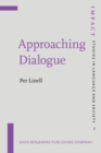 Image for Approaching dialogue  : talk, interaction and contexts in dialogical perspectives