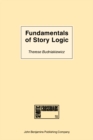 Image for Fundamentals of Story Logic : Introduction to Greimassian semiotics