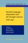 Image for Second Language Acquisition and the Younger Learner : Child&#39;s play?