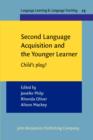 Image for Second Language Acquisition and the Younger Learner : Child&#39;s play?