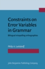 Image for Constraints on Error Variables in Grammar : Bilingual misspelling orthographies