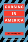 Image for Cursing in America : A psycholinguistic study of dirty language in the courts, in the movies, in the schoolyards and on the streets