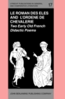 Image for &#39;Le Roman des Eles&#39;, and the Anonymous: &#39;Ordene de Chevalerie&#39; : Two Early Old French Didactic Poems. Critical Editions with Introduction, Notes, Glossary and Translations, by Keith Busby