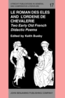 Image for Le roman des eles and L&#39;Ordene de chevalerie  : two early Old French didactic poems