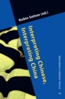 Image for Interpreting Chinese, Interpreting China