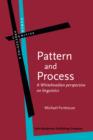 Image for Pattern and Process : A Whiteheadian perspective on linguistics
