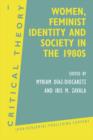 Image for Women, Feminist Identity and Society in the 1980s