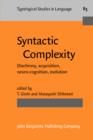 Image for Syntactic Complexity : Diachrony, acquisition, neuro-cognition, evolution
