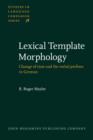 Image for Lexical Template Morphology : Change of state and the verbal prefixes in German