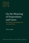 Image for On the Meaning of Prepositions and Cases : The expression of semantic roles in Ancient Greek
