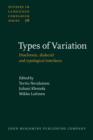 Image for Types of Variation : Diachronic, dialectal and typological interfaces